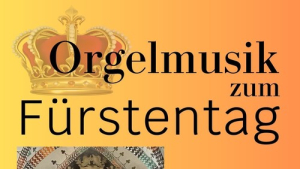 Orgelmusik zum Fürstentag